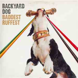 Backyard Dog - Baddest Ruffest