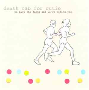Death Cab For Cutie - We Have The Facts And We're Voting Yes