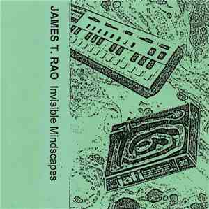 James T. Rao - Invisible Mindscapes