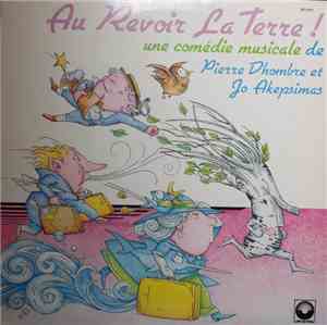 Jo Akepsimas, Pierre Dhombre - Au revoir la Terre ! comédie musicale