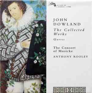 John Dowland, The Consort Of Musicke - John Dowland: The Collected Works