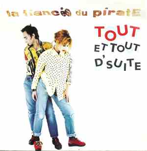 La Fiancée Du Pirate - Tout Et Tout D'suite