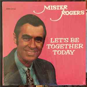 Mister Rogers - Let's Be Together Today