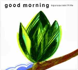 Ogurusu Norihide - Good Morning
