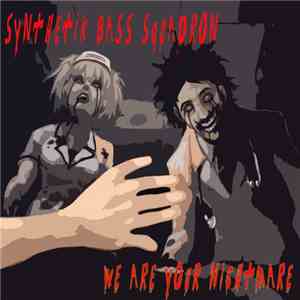 Synthetik Bass Squadron - We Are Your Nightmare