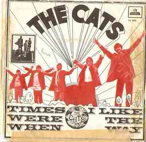The Cats - Times Were When / I Like The Way