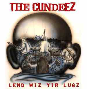 The Cundeez - Lend Wiz Yir Lugz