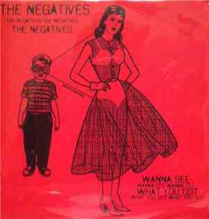 The Negatives  - Wanna See What You Got