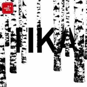 TIKA - In A Cabin With