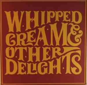 Whipped Cream - Whipped Cream & ... Other Delights