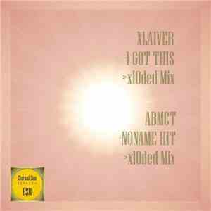Xlaiver, Abmct - I Got Thiz / Noname Hit