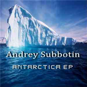 Andrey Subbotin  - Antarctica EP