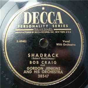 Bob Craig  And Gordon Jenkins And His Orchestra - Shadrack / The Thrill Is  ...