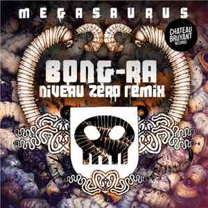 Bong-Ra - Megasaurus (Niveau Zero Remix)