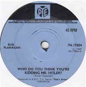 Bud Flanagan / Bernard Bedford And Chorus - Who Do You Think You Are Kiddin ...