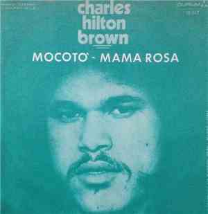 Charles Hilton Brown - Mocotò / Mama Rosa