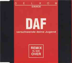 DAF - Verschwende Deine Jugend / El Que