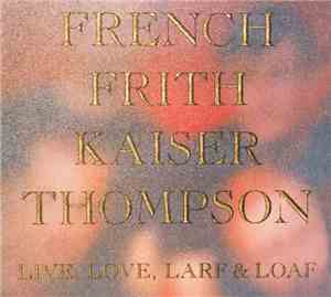 French Frith Kaiser Thompson - Live, Love, Larf & Loaf
