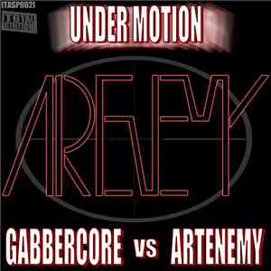 Gabbercore vs. Artenemy - Under Motion