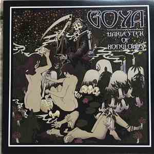 Goya - Harvester Of Bongloads