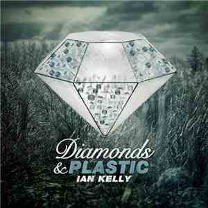 Ian Kelly  - Diamonds & Plastic