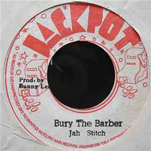 Jah Stitch / The Agrovators - Bury The Barber / End Of The Barber