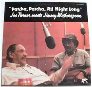 Joe Turner Meets Jimmy Witherspoon - Patcha, Patcha, All Night Long