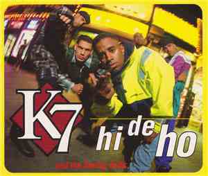 K7 - Hi De Ho