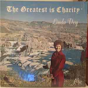 Linda Dey - The Greatest Is Charity