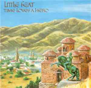 Little Feat - Time Loves A Hero