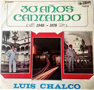 Luis Chalco - 30 Años Cantando 1948 - 1978