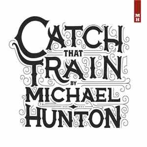 Michael Hunton - Catch That Train