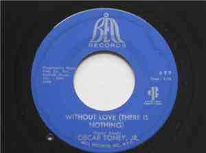 Oscar Toney Jr. - Without Love (There Is Nothing)