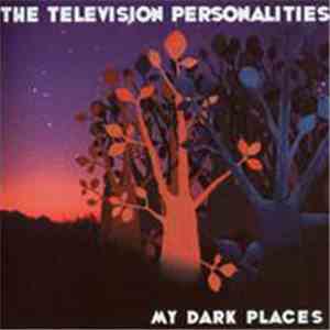 The Television Personalities - My Dark Places