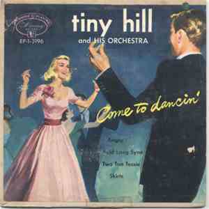 Tiny Hill - Come To Dancin'
