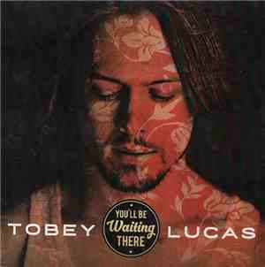 Tobbey Lucas - You'll Be Waiting There