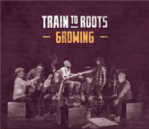 Train To Roots - Growing