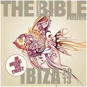 Various - The Clubbing Bible Pres. In Music We Trust - Ibiza 2013