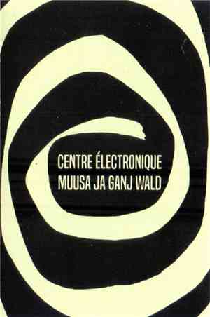 Centre Électronique Muusa, Ganj Wald - Centre Électronique Muusa Ja Ganj Wa ...