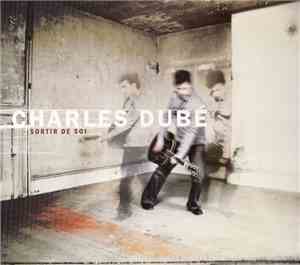 Charles Dubé - Sortir de Soi