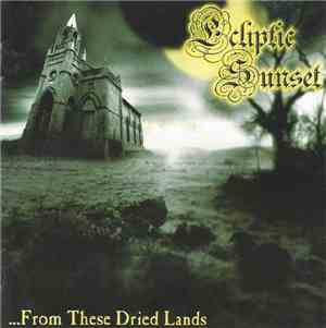 Ecliptic Sunset - ...From These Dried Lands