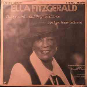 Ella Fitzgerald - Things Ain't What They Used To Be (And You Better Believe ...