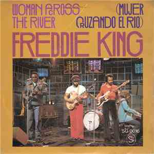 Freddie King - Woman Across The River (Mujer Cruzando El Rio)