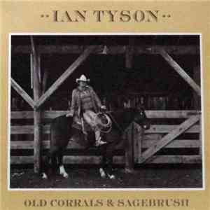 Ian Tyson - Old Corrals & Sagebrush