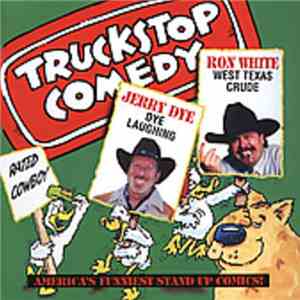 Jerry Dye / Ron White  - Truckstop Comedy: Rated Cowboy
