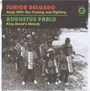 Junior Delgado / Augustus Pablo - Away With You Fussing And Fighting / King ...