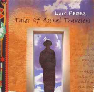 Luis Perez  - Tales Of Astral Travelers