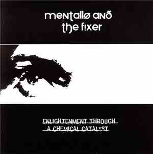 Mentallo And The Fixer - Enlightenment Through A Chemical Catalyst