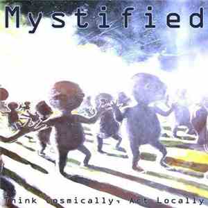 Mystified - Think Cosmically, Act Locally