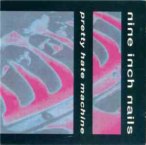 Nine Inch Nails - Pretty Hate Machine